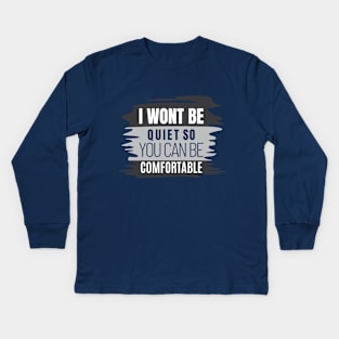 I WON'T BE QUIET Kids Long Sleeve T-Shirt